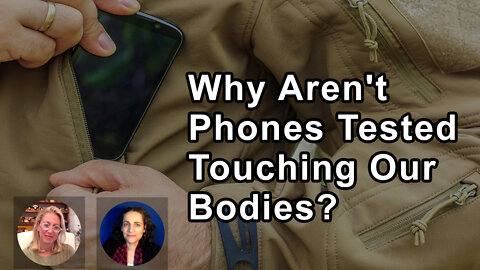 Why Aren't Cell Phones Tested Touching Our Bodies? - Aly Cohen, Theodora Scarato