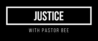 Pastor Bee on Justice 1-15-23