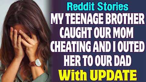 My Teenage Brother Caught Our Mom Cheating And I Outed Her To Our Dad