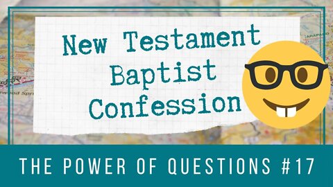 📜 New Testament Baptist Confession: The Power of Questions | BBT | Cherishing Scriptures Podcast