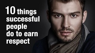 10 Things Successful People Do To Earn Respect