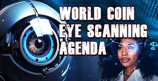 The World Coin Eye Scanning Agenda