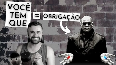 O PODER DA FRASE: "VOCÊ TEM QUE"