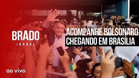 ACOMPANHE BOLSONARO CHEGANDO EM BRASÍLIA - AO VIVO: BRADO JORNAL - 30/03/2023