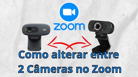 Como alterar entre 2 Câmeras no Zoom (PC).