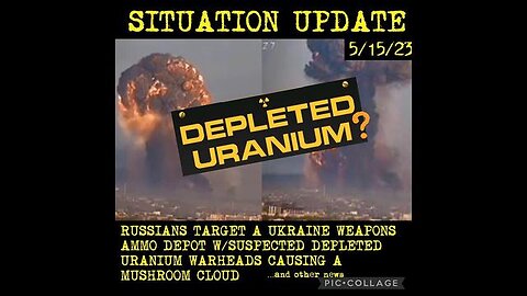 SITUATION UPDATE - RUSSIANS HIT URANIUM AMMO DEPOT WITH POSSIBLE DEPLETED URANIUM RESULTING IN ...