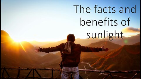 the facts and benefits of sunlight