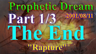 Prophetic Dream 2001-08-11 Endtime and "rapture" Part 1 of 3