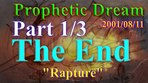 Prophetic Dream 2001-08-11 Endtime and "rapture" Part 1 of 3
