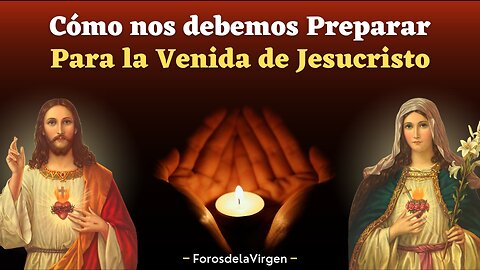 Cómo nos debemos Preparar para la Venida de Jesucristo