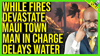 WHILE FIRES DEVASTATE MAUI TOWN MAN IN CHARGE DELAYS WATER