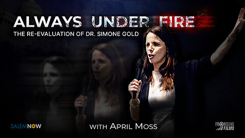 ALWAYS UNDER FIRE: The Re-Evaluation of Dr. Simone Gold [official trailer]