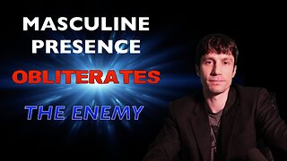 Masculine Presence Obliterates the Enemy - Removing the Demonic Foothold