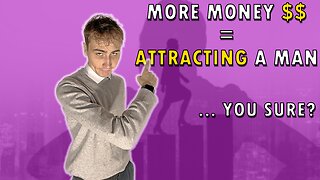 Make money to attract men like a magnet! ...Really??