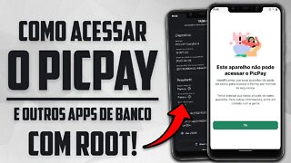 Como Acessar o PICPAY e outros APPS DE BANCO COM ROOT! | Este aparelho não pode acessar o PicPay