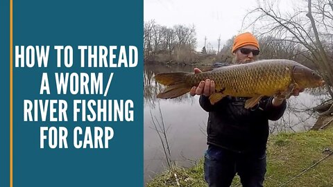 How To Thread A Worm / River Fishing For Carp / Michigan Fishing
