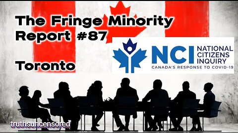 The Fringe Minority Report #87 National Citizens Inquiry Toronto