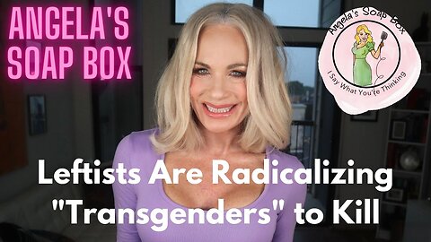 Leftists Are Radicalizing "Transgenders" to Kill