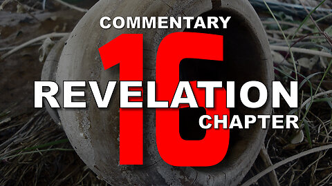 #16 CHAPTER 16 BOOK OF REVELATION - Verse by Verse COMMENTARY #7bowls #3frogs #euphrates #hail