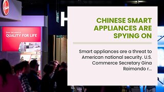 Chinese smart appliances are spying on Americans…