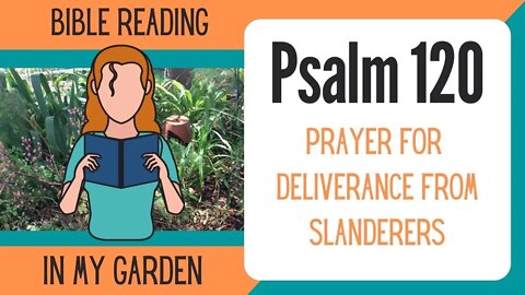 Psalm 120 (Prayer for Deliverance from Slanderers)