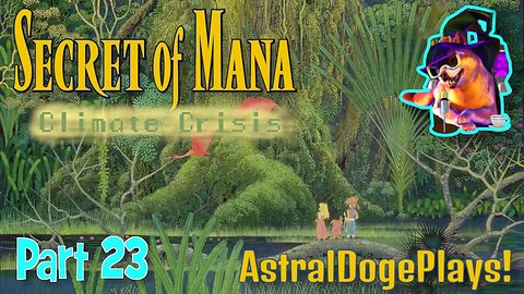 Secret of Mana: Climate Crisis ~ Part 23