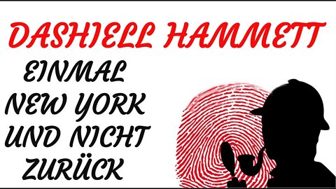 KRIMI Hörspiel - Dashiell Hammett - EINMAL NEW YORK UND NICHT ZURÜCK