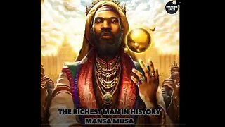 The Richest Man In History Mansa Musa.