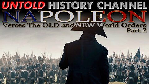 Napoleon vs. The OLD and NEW World Orders | Part 2