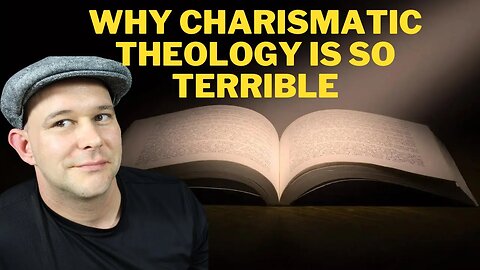 The Reason Why Charismatic Theology Is So Terrible