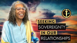 Seeking Sovereignty in our Relationships