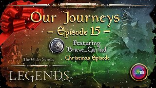 Elder Scrolls Legends: Our Journeys - Ep 15 (Christmas Edition)