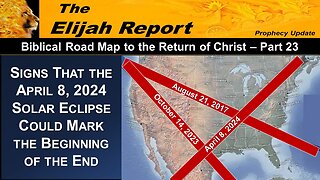 3/23/23 Signs That the April 8, 2024 Solar Eclipse Could Mark the Beginning of the End - Part 23