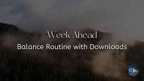 Week Ahead: "Balance Routine with Downloads"