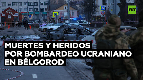 18 muertos y más de 100 heridos tras bombardeo ucraniano de la ciudad rusa de Bélgorod