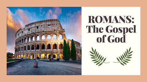 Romans the Gospel of God: Lesson 8