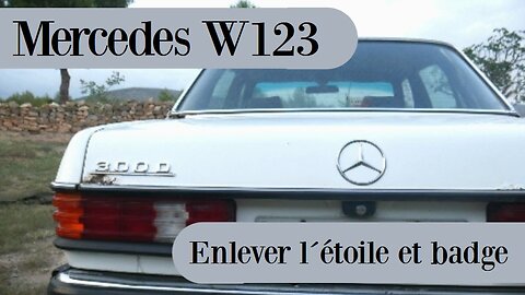 Mercedes Benz W123 - Comment enlever l'étoile et badge du coffre tutoriel