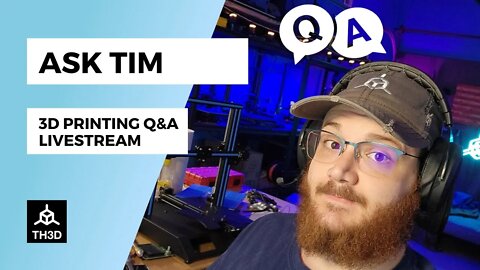 Ask Tim - 3D Printer Q&A Help Stream | Livestream | 2PM CST 11/3/21