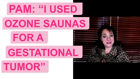 Pam: “I used ozone saunas for recovery from gestational trophoblastic tumor” (+keto diet)