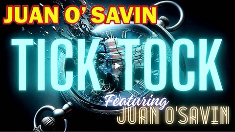 TICK TOCK - IT'S GOING TO BE BIBLICAL - Featuring JUAN O'SAVIN - EP.258