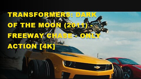 Transformers: Dark of the Moon (2011) - Freeway Chase - Only Action [4K]