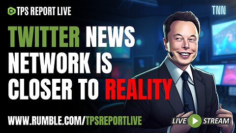TWITTER NEWS NETWORK BECOMING REALITY? | TPS Report Live 9pm eastern