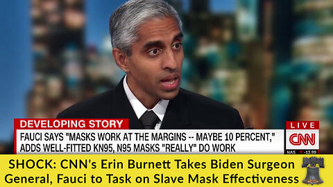 SHOCK: CNN's Erin Burnett Takes Biden Surgeon General, Fauci to Task on Slave Mask Effectiveness