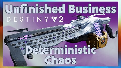 Unfinished Business | Deterministic Chaos Exotic Machine Gun | Destiny 2