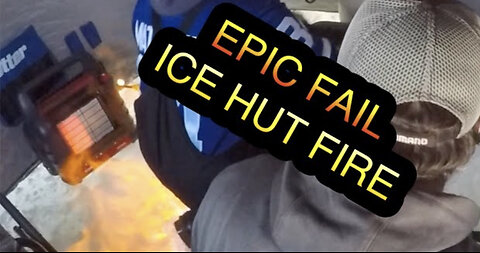 FIRE 🔥 in the ICE FISHING HUT BLOOPER