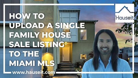 How to Upload a Single Family House Sale Listing to the Miami MLS