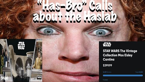"Has-bro" calls to dunk on me about the Haslab Star Wars Cantina!
