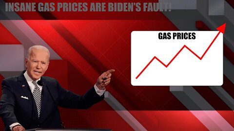 Are Gas Prices Biden's Fault? (HINT: Yes!)