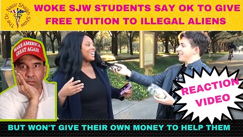 REACTION VIDEO: WOKE SJW Students OK 2 Give Free TUITION Illegal ALiens BUT Won't Give Their Money
