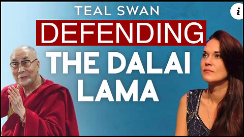 DEFENDING THE DALAI LAMA - TEAL SWAN